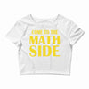 come to the math side Crop Top