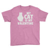 my cat is my valentine Youth Tee