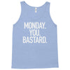 monday you bastard Tank Top