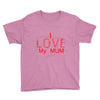 i love my mum red Youth Tee