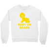 baby on board ! Crewneck Sweatshirt