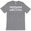 tattooed and employed T-Shirt