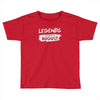 legends are born in august Toddler T-shirt