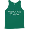 no body has to know Tank Top