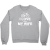 i love when my wife lets me buy another bike Crewneck Sweatshirt