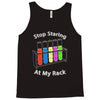 stop staring at my rack Tank Top