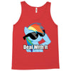 deal with it Tank Top
