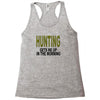 hunting gets me up Racerback Tank