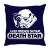 i had friends on that death star t shirt Throw Pillow