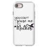 you can't scare me i'm a mother iPhone 8