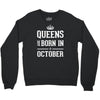 queens are born in october. Crewneck Sweatshirt