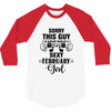sorry this guy is already taken by a super sexy  february girl 3/4 Sleeve Shirt