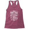 I ONLY DRINK BEER 3 DAYS A WEEK Racerback Tank