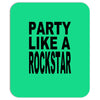 funny t shirt party like a rockstar tee hilarious shirt Mousepad