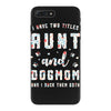 i have two titles aunt and dogmom and i rock them both iPhone 7 Plus Case