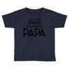 Only the Best Dads get Promoted to Papa Toddler T-shirt