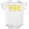 boy do i hate being right all the time Baby Bodysuit