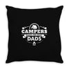 Campers Make the Best Dads Throw Pillow