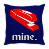 mine. Throw Pillow