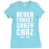 Never Forget Chazy Chaz Ladies Fitted T-Shirt