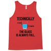 technically, the glass is always full Tank Top