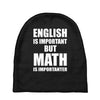 english is important but math is importanter Baby Beanies