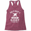 This Is What A Badass Daddy Looks Like Racerback Tank