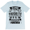 My Daddy Is Totally My Most Favorite Guy of All Time in the History of T-Shirt