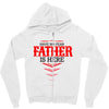 Have No Fear Father Is Here Zipper Hoodie