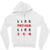LIKE FATHER LIKE SON Zipper Hoodie