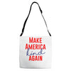 make america kind again Adjustable Strap Totes