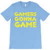 Gamers Gonna Game T-Shirt
