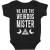 we are the weirdos mister Baby Bodysuit