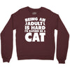 Being an adult is hard I'd rather be a cat Crewneck Sweatshirt