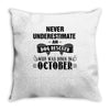 never underestimate an old man who was born in october Throw Pillow