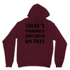 there's probably dog hair on this Unisex Hoodie
