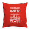 This 8 TH Grade Teacher Has An Amazing! Class Throw Pillow