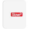 SLOW? Mousepad