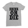 drink or die Ladies Fitted T-Shirt