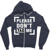 Please Don't Tag Me Zipper Hoodie
