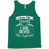 i love the world i will never stop exploring Tank Top