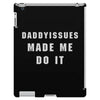 daddyissues made me do it iPad 3 and 4 Case