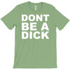 dont be a dick T-Shirt