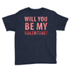 will you be my valentine Youth Tee
