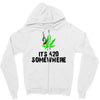 its 420 somewhere Zipper Hoodie