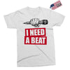 need a beat Exclusive T-shirt