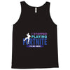 i Stopped Playing Fortnite To Be Here Tank Top