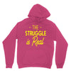 the struggle is real Unisex Hoodie