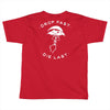 drop fast die last back Toddler T-shirt