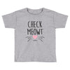 CHECK MEOWT CAT Toddler T-shirt